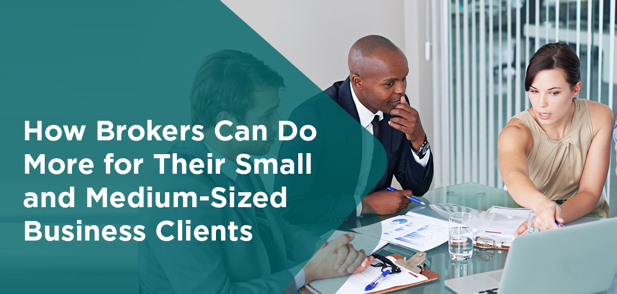 How Brokers Can Do More for Their Small and Medium-Sized Business Clients