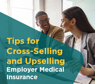 Tips for Cross-Selling and Upselling Employer Medical Insurance