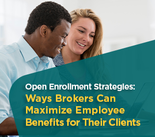 Open Enrollment Strategies: Ways Brokers Can Maximize Employee Benefits for Their Clients