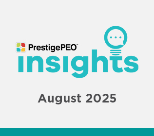 PrestigePEO Insights Newsletter – August 2025